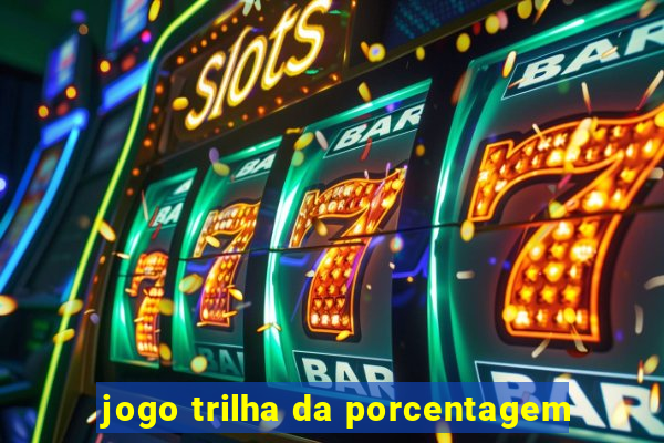 jogo trilha da porcentagem